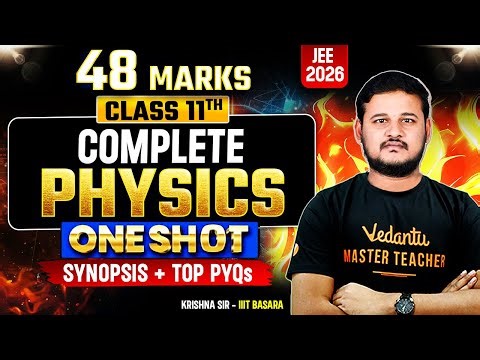 Complete Class 11 Physics - One Shot for JEE 2026 | 48 Marks | Synopsis + Top PYQs | Krishna Sir
