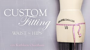 Custom Fitting: Waist & Hips