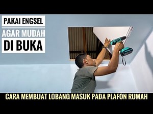 Cara buat lobang plafon rumah.