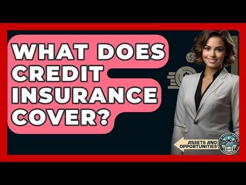 What Does Credit Insurance Cover? - AssetsandOpportunity.org