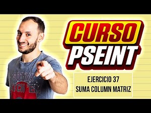 Adding a Column of a Matrix | Exercise 37 | PSEINT Course from Scratch #63