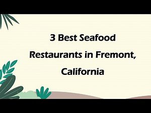 3 Best Seafood Restaurants in Fremont, California | Seafood Cuisine