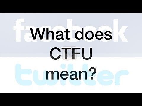 What does CTFU mean?