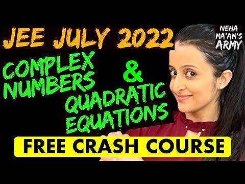 JEE MAIN 2022 JULY ATTEMPT : COMPLEX NUMBERS & QUADRATIC EQUATIONS June PYQ's + NTA Qs: NEHA AGRAWAL