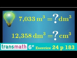 Convertir des unités de volume • mètre cube en décimètre cube ou centimètre cube • sixième