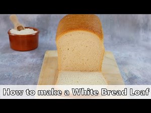 How to make a White Bread Loaf