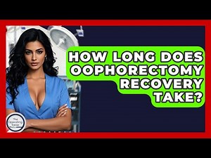 How Long Does Oophorectomy Recovery Take? - The Operating Table