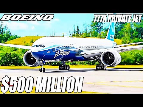 Inside The $500 Million Boeing 777X Private Jet