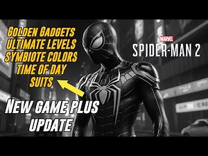 Ultimate Levels, Golden Gadgets, Symbiote Colors, Time of day, Suits - Spider-Man 2 New Game Plus