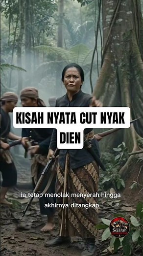 The True Story of Cut Nyak Dhien Is More Dramatic Than a Movie, the Ending Will Give You Chills