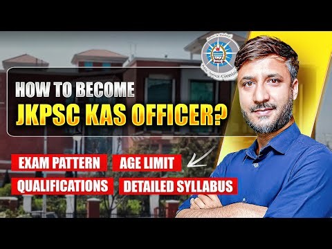 How to Become a JKPSC KAS Officer | Exam Pattern | Age limit | Posts | Qualification | Syllabus