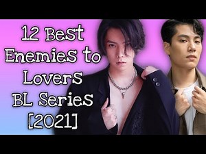 12 Best Enemies to Lovers BL Series 2021