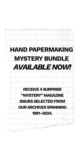 You can still shop our Mystery Bundle! Each bundle contains FOUR surprise issues selected from across our publication history, spanning 1991–2024! These issues highlight decades of innovation, artistry, and the diverse voices that have shaped the field of papermaking. We know this time of year can be financially demanding. To make these bundles accessible to more members of our community, we’re offering a sliding-scale payment option ranging from $45 to $120, with $5 shipping included. Choose th