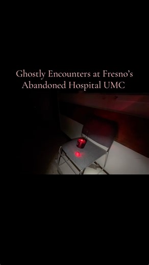 Ghostly Encounters at Fresno’s Abandoned Hospital UMC