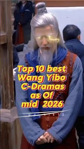 Top 10 Best Wang Yibo C-Dramas As of 2026 🎬🔥. Which drama is your #1 favorite? 👀