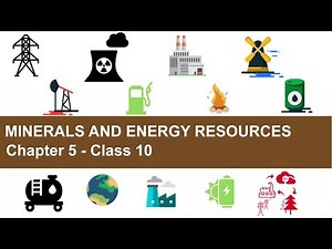 Minerals and Energy Resources - Chapter 5 Geography NCERT Class 10