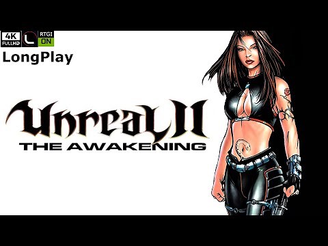 Unreal 2 - The Awakening "Remastered" - LongPlay [4K: DirectX12 - RayTracing :Ultra Graphics] 🔴