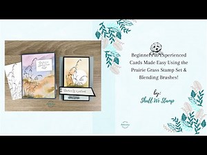 Beginners to Experienced Cards Made Easy Using the Prairie Grass Stamp Set & Blending Brushes!