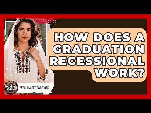 How Does A Graduation Recessional Work? - Worldwide Traditions