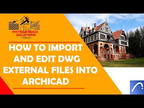 How to Import and Edit DWG External Files into ArchiCAD