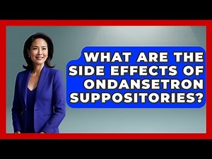What Are The Side Effects Of Ondansetron Suppositories? - Pharmaceutical Insights