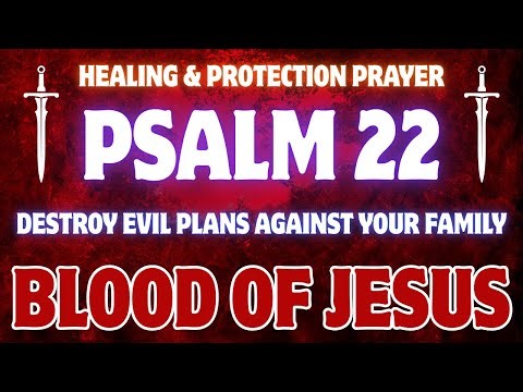 🙏 Psalm 22 Healing & Protection Prayer | Destroy Evil Plans Against Your Family
