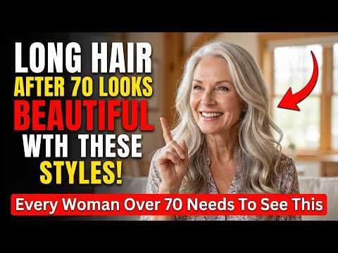 Long Hair After 70: 7 Hairstyles That Make Women Look Younger & More Elegant