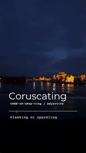 CORUSCATING | Bright as Lightning, Sharp as Wit