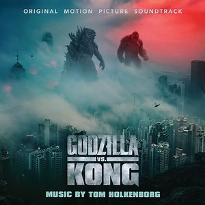 Tom Holkenborg - Godzilla vs. Kong: Original Motion Picture Soundtrack
