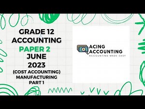Accounting Grade 12 | June 2023 Paper 2 | Manufacturing (Cost Accounting) PART 1