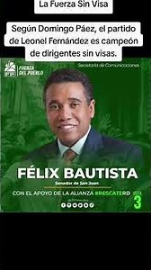According to Domingo Páez, the party of Leonel Fernández, known as "La Fuerza Sin Visa" (The Forc...