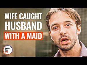 WIFE CAUGHT HUSBAND With A MAID | ‪@DramatizeMe‬