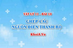 Công thức tính suất điện động và điện trở trong của bộ nguồn ghép nối tiếp, song song, hỗn hợp đối xứng - Vật lý 11 bài 10