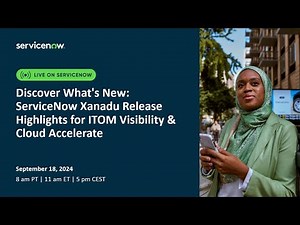 Discover What's New: ServiceNow Xanadu Release Highlights for ITOM Visibility & Cloud Accelerate