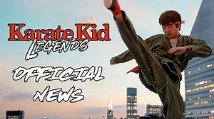 New Karate Kid Legends: Official Synopsis Revealed