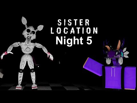 FNaF Co-op: Sister Location Night 5 Walkthrough