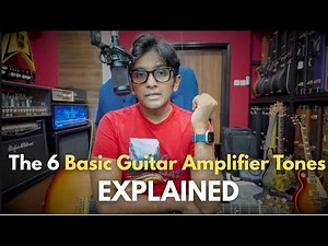 The 6 Different kinds of Guitar Amplifier Tones Explained for Beginners and Intermediate Guitarists