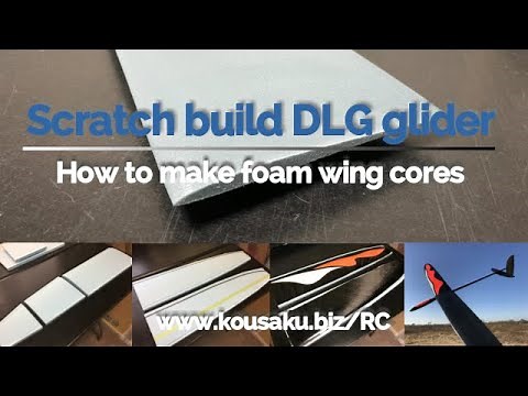 Scratch build DLG glider -How to make foam wing cores-
