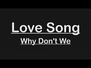 WHY DON'T WE - LOVE SONG (KARAOKE / INSTRUMENTAL / LYRICS)
