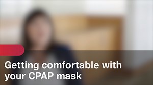Getting comfortable with your CPAP mask - Sleep apnea testimonial videos - HCP Video Gallery Portal - ResMed