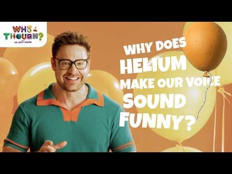 Why Does Helium Make Your Voice Sound Funny? The Science Explained | Why Though?