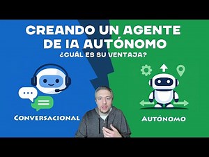 Creando un Agente Autónomo de IA. ¿Qué son y cuál es su ventaja?