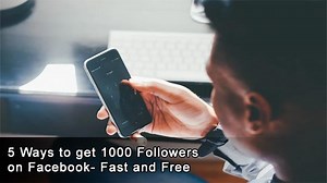 How Can I Get 1000 Followers on Facebook Fast?