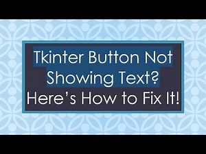 Tkinter Button Not Showing Text? Here’s How to Fix It!