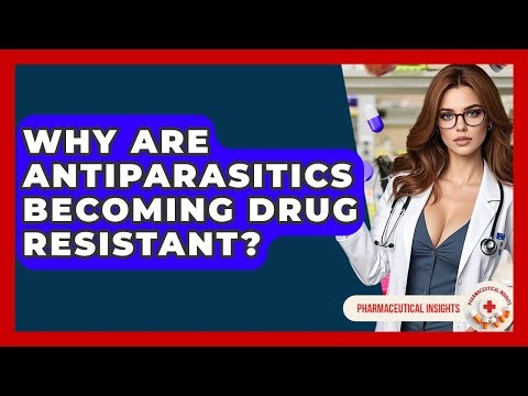 Why Are Antiparasitics Becoming Drug Resistant? - Pharmaceutical Insights
