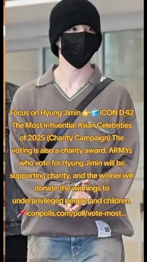 Focus on Hyung Jimin 👉🗳ICON D_42 The Most Influential Asian Celebrities of 2025 (Charity Campaign) The voting is also a charity award. ARMYs who vote for Hyung Jimin will be supporting charity, and the winner will donate the winnings to underprivileged people and children. 📌iconpolls.com/poll/vote-most… | ThisisJiminzone