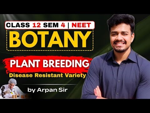 Plant Breeding | Class 12 | Sem 4 | NEET 2026 | by Arpan Sir