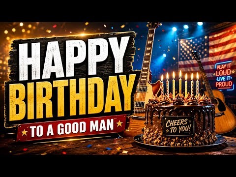 Happy Birthday to a Good Man 🎸 | Country Rock Birthday Song for Him