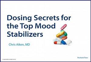 Dosing Secrets for the Top Mood Stabilizers | Psychiatric Times