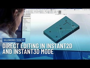 Direct Editing with Instant2D and Instant3D in SOLIDWORKS